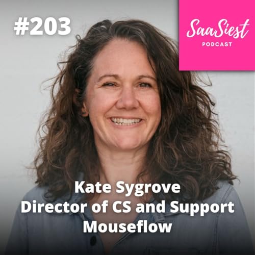 203. Kate Sygrove, Director of CS & Support, Mouseflow - Speak CFO: How CS Leaders Earn an Equal Seat at the Table
