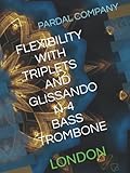  FLEXIBILITY WITH TRIPLETS AND GLISSANDO N-4 BASS TROMBONE: LONDON (FLEXIBILITY WITH TRIPLETS AND GLISSANDO BASS TROMBONE LONDON)