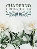 Cuaderno Orden Torta: Libro de registro de pedidos para pedidos de pasteles personalizados: ideal para negocios de pasteles en el hogar y panaderías ... sus pedidos de pasteles personalizados.