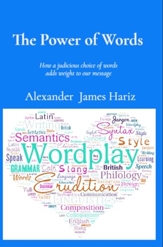 The Power of Words: How a judicious choice of words adds weight to our message