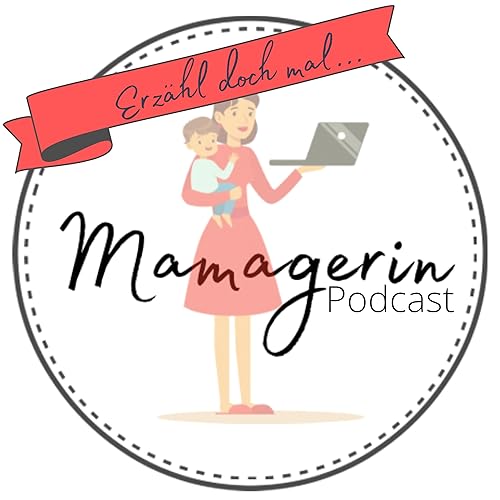 „Erzähl doch mal…“ Mamagerin Podcast Titelbild