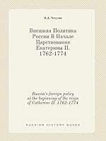 Russia's foreign policy at the beginning of the reign of Catherine II. 1762-1774 5519442738 Book Cover