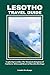 LESOTHO TRAVEL GUIDE: Exploring Lesotho: The Mountain Kingdom of Southern Africa and Heart of Basotho Heritage
