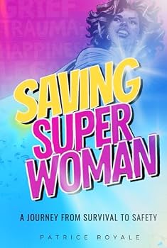Hardcover Saving Super Woman: A Journey from Survival to Safety Book