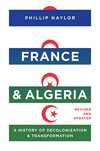 France And Algeria: A History Of Decolonization And Transformation