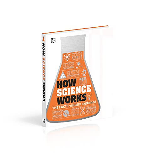 How Science Works: The Facts Visually Explained (How Things Work) (DK How Stuff Works)