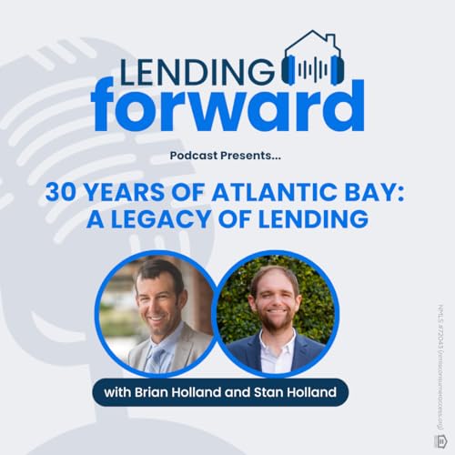30 Years of Atlantic Bay: A Legacy of Lending with Brian Holland & Stan Holland