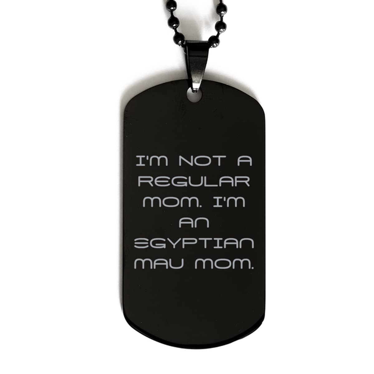 Cool Egyptian Mau Cat Gifts, I'm Not a Regular Mom. I'm an Egyptian Mau Mom., Holiday Black Dog Tag for Egyptian Mau Cat