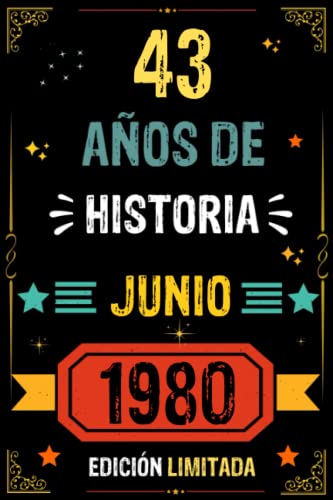 CUADERNO, 43 AÑOS DE HISTORIA JUNIO 1980 EDICIÓN LIMITADA: Regalo de 43 cumpleaños para mujeres y hombres, ideas de 43 cumpleaños... un cumpleaños... ... regalo de 43 cumpleaños para él/ella.