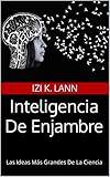  Inteligencia De Enjambre: Las Ideas Más Grandes De La Ciencia