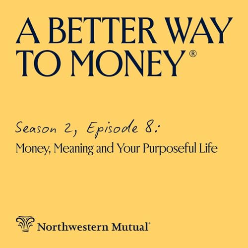 Money, Meaning and Your Purposeful Life