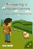 Basque-ing in Language Learning (Premium Color Edition): A beginner's guide to the Basque language