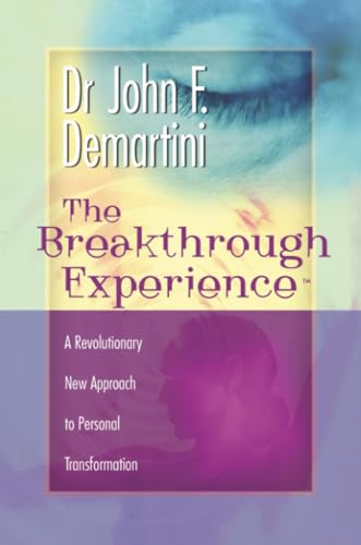 The Breakthrough Experience: A Revolutionary New Approach to Personal Transformation