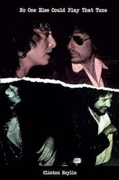 Hardcover NO ONE ELSE COULD PLAY THAT TUNE The Making and Unmaking of Bob Dylan's 1974 Masterpiece Book