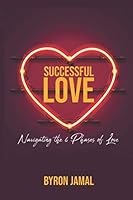 Successful Love: Navigating the 6 Phases of Love's Journey 1734041250 Book Cover