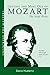 Getting the Most Out of Mozart - The Vocal Works: Unlocking the Masters Series, No. 4 (Amadeus)