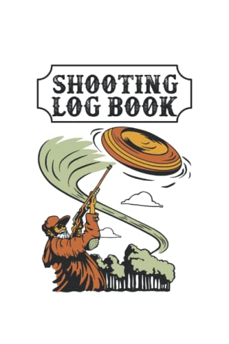Shooting Log Book: Shooting Journal, Traget Shooting, Sport Shooting Log Book for Gun Owners to track their Shooting Progress - Sniper Log Book with ... book Shooting tracker for men and women