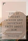  Life of Vincent Jackson and Important Facts about him (English Edition)