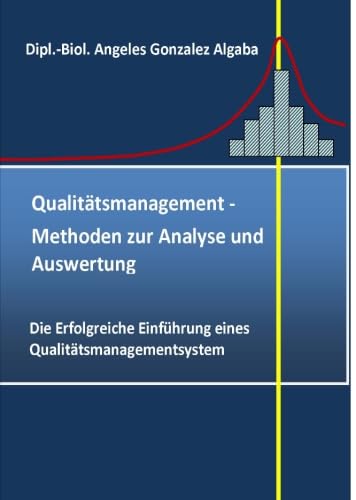 Qualitätsmanagement- Methoden zur Analyse und Auswertung (German Edition)