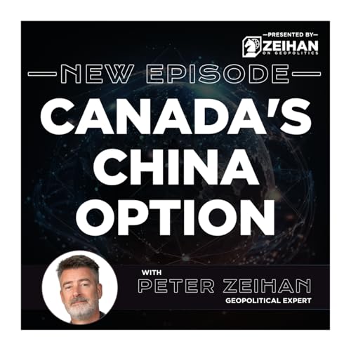 Canada's China Option || Peter Zeihan Podcast Por  arte de portada