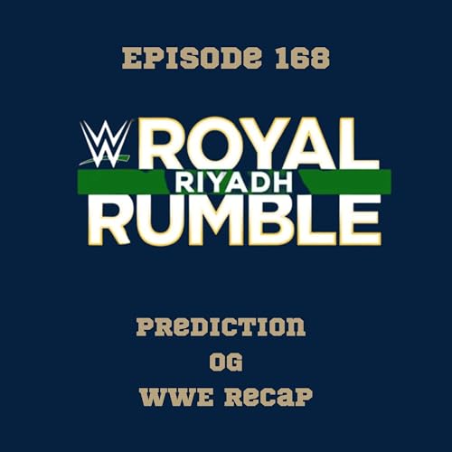 168. WWE Royal Rumble prediction and WWE recap