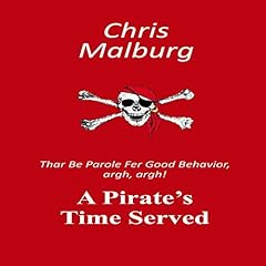 Couverture de A Pirate's Time Served: 'Thar Be Parole for Good Behavior, Argh, Argh!'