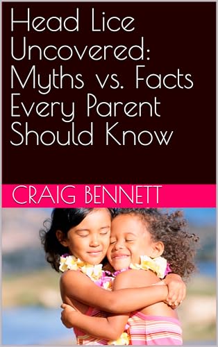 Head Lice Uncovered: Myths vs. Facts Every Parent Should Know