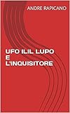 ufo ilil lupo e l'inquisitore: versione italiana (l'inquisiteur et les ovnis vol. 7)