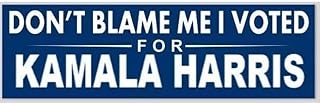 Don't Blame Me I Voted for Kamala Harris 2.5x8 Inches Vinyl Bumper Sticker