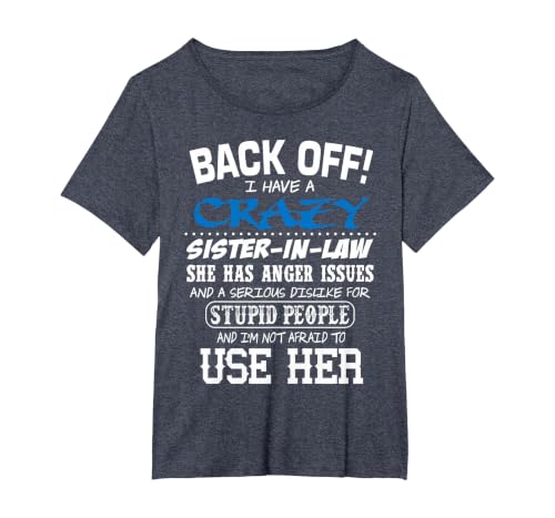 Crazy Sister in Law and I'm Not Afraid to Use Her T-Shirt, Women's Plus, Heather Blue, 1X