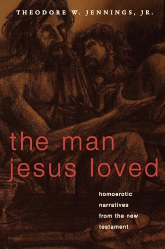 Man Jesus Loved: Homoerotic Narratives from the New Testament
