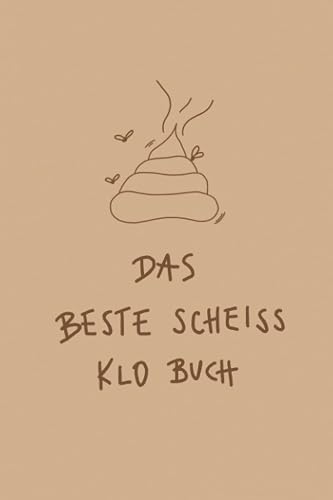 Das Beste Scheiss Klo Gästebuch: Toiletten Gästebuch zum selbst ausfüllen | Lustiges Geschenk zum Einzug fürs WC | Klobuch für Männer, Frauen &amp; WGs