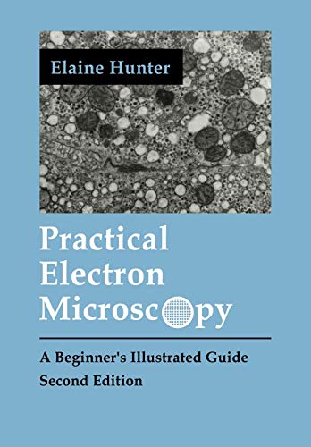 Practical Electron Microscopy: A Beginner\'s Illustrated Guide