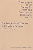 The Four Political Treatises of the Yellow Emperor : Original Mawangdui Texts With Complete English Translations and an Introduction