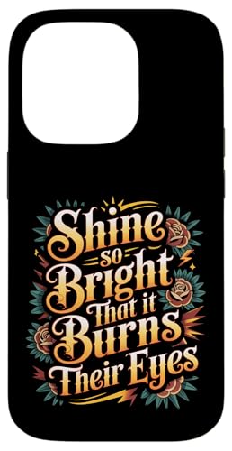 Shine So Bright That It Burns Their Eyes ���`�x�[�V���� - �X�}�z�P�[�X iPhone 14 Pro �p
