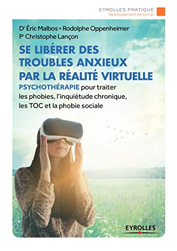 Télécharger Se libérer des troubles anxieux par la réalité virtuelle: Psychothérapie pour traiter les phobie Livre eBook France
