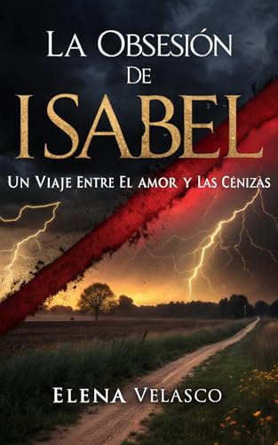 La Obsesión de Isabel: Un Viaje entre el Amor y las Cenizas