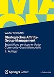  Strategisches Affinity-Group-Management: Entwicklung serviceorientierter Community-Geschäftsmodelle