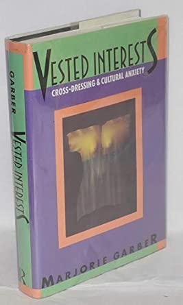 Vested Interests: Cross-dressing and Cultural Anxiety book cover