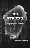 Be Strong: Daily Devotional for Men