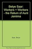 Betye Saar : Workers + Warriors The Return of Aunt Jemima