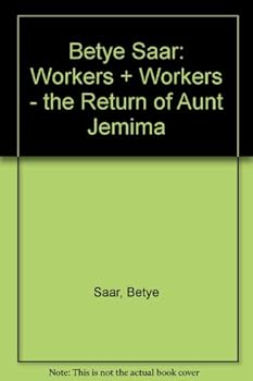 Betye Saar : Workers + Warriors The Return of Aunt Jemima