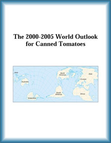 Buy The 2000-2005 World Outlook for Canned Tomatoes โ BookShops.in