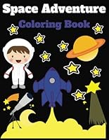 Space Adventure Coloring Book: Kids Coloring Book B0F5NZTY2K Book Cover