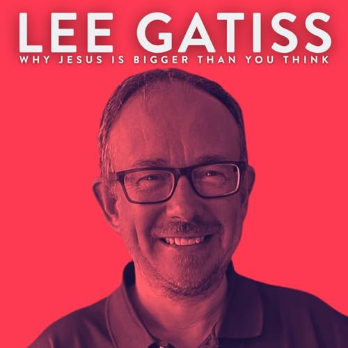 Why Jesus Is Bigger Than You Think (Colossians Explained) with Lee Gatiss
