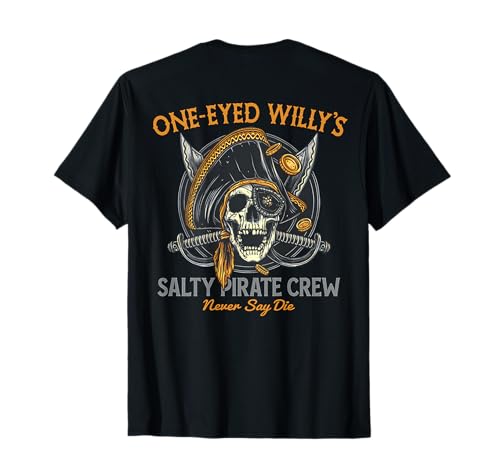 One Eyed Willy's Salty Pirate Crew (on back) T-Shirt