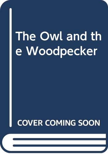 The Owl and the Woodpecker 0613280113 Book Cover