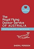 The Royal Flying Doctor Service of Australia: Pioneering Commitment, Courage and Success (Little Red Books)