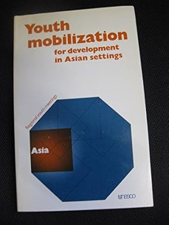 Youth mobilization for development in Asian settings: Asian regional youth meeting, 17-22 September 1978 Kathmandu, Nepal : final report, ... selected documents (Regional youth meetings)