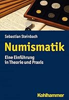 Numismatik: Eine Einfuhrung in Theorie Und Praxis 3170410083 Book Cover